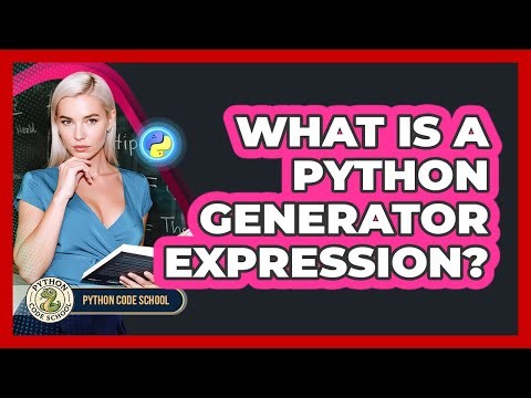 What Is A Python Generator Expression? - Python Code School