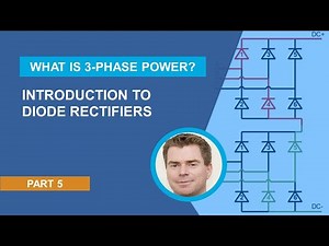 Introduction to Diode Rectifiers | What Is 3-Phase Power? -- Part 5