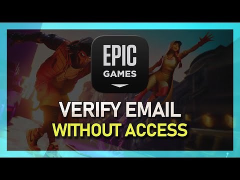 How to Verify Epic Games Email Without Email Access or Received Email