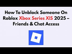How To Unblock Someone On Roblox Xbox Series X|S 2025 – Friends & Chat Access