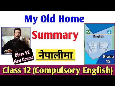 My Old Home Summary in Nepali | Class 12 Compulsory English Summary in Nepali