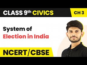 Class 9 Civics Chapter 3 | System of Election in India - Electoral Politics