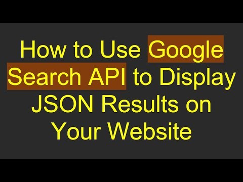 How to Use Google Search API to Display JSON Results on Your Website