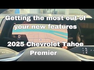 Getting the most out of your new features 2025 Chevy Tahoe (Premier)