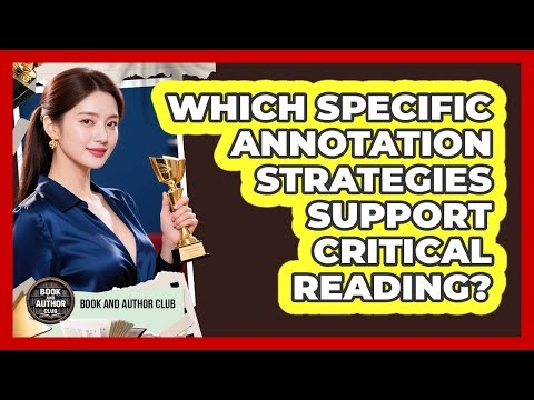 Which Specific Annotation Strategies Support Critical Reading?