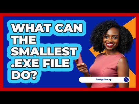 What Can The Smallest .exe File Do? - Be App Savvy