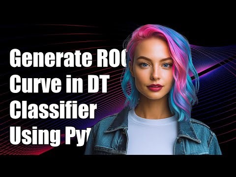 How to Generate ROC Curve for Decision Tree Classifier in Python