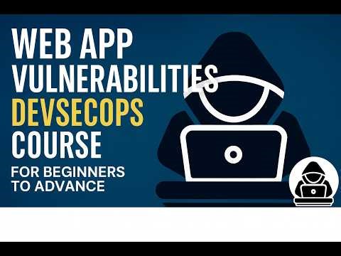 Web App Vulnerabilities - DevSecOps Course for Beginners To Advance