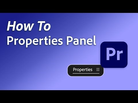 How to use the new properties panel in Adobe Premiere Pro