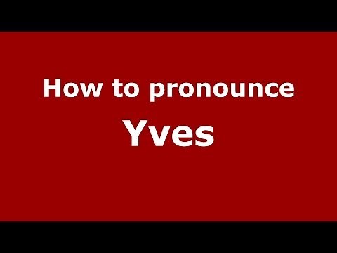 How to Pronounce Yves - PronounceNames.com