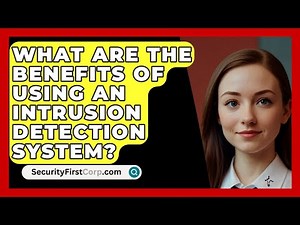 What Are The Benefits Of Using An Intrusion Detection System? - SecurityFirstCorp.com