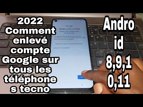 Comment enlever compte google sur tous les téléphones tecno en 2022