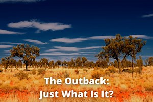 What is the Outback? And Why is it Important to Australia?