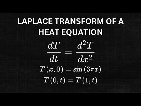 Laplace Transform of a Heat Equation with Boundary Conditions Problem Walkthrough