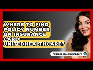 Where To Find Policy Number On Insurance Card UnitedHealthcare? - InsuranceGuide360.com