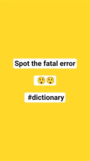 Spot the fatal error (dictionary) 😲😲 #python