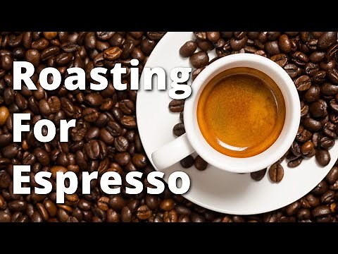 Roasting For Espresso