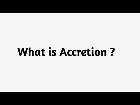 What is Accretion ?