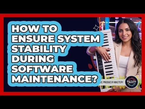 How To Ensure System Stability During Software Maintenance?