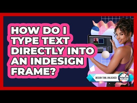 How Do I Type Text Directly Into An InDesign Frame?