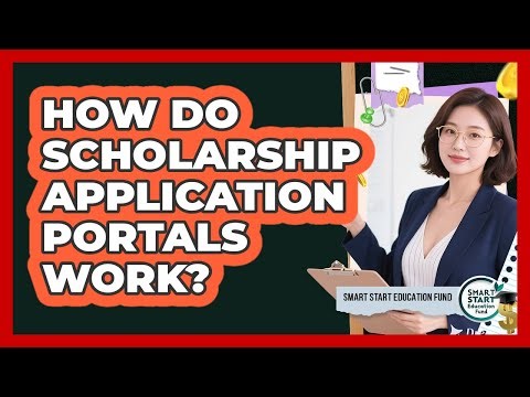 How Do Scholarship Application Portals Work? - Smart Start Education Fund