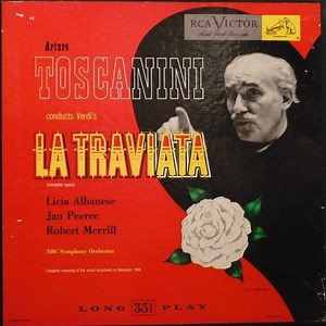 Verdi, Arturo Toscanini, Licia Albanese, Jan Peerce, Robert Merrill, NBC Symphony Orchestra - La Traviata (Complete Opera)