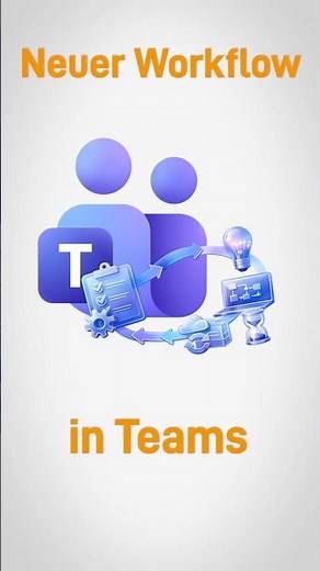 🔥 Teams: Neuer Workflow!