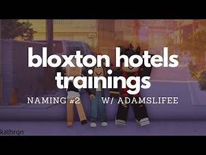 Bloxton Hotels - Naming at Trainings #2「MANAGEMENT POV」| kathrqn FT. ADAMSLIFEE