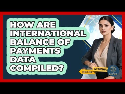 How Are International Balance of Payments Data Compiled?