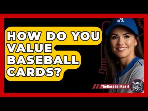 How Do You Value Baseball Cards? - The Baseball Xpert