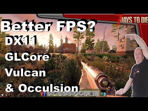 7 Days To Die - Better Fps {DX11 VS GlCore Vs Vulcan, Viewer Request Special}