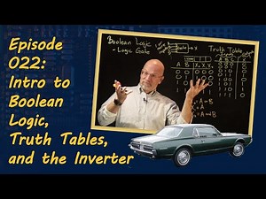 Ep 022: Intro to Boolean Logic, Truth Tables, and the Inverter