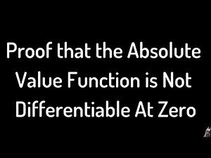 Proof that the Absolute Value Function is Not Differentiable at Zero