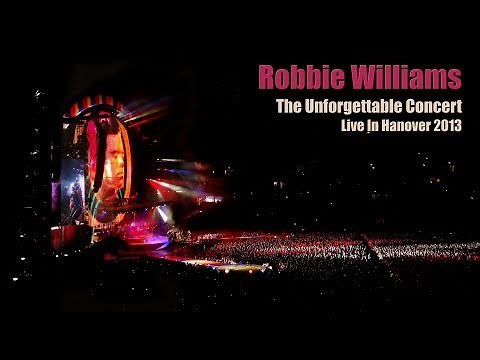 Robbie Williams • The Unforgettable Concert • Full Live In Hanover 2013 • Take The Crown Tour • HD