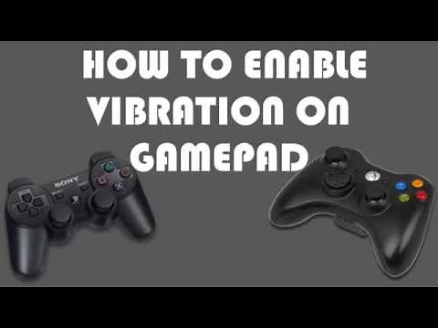 HOW TO ENABLE VIBRATION ON GAMEPAD: 2017