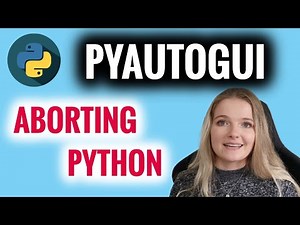 How to Fail-Safe in PyAutoGUI - Abort Python Code