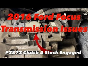 2016 Ford Focus Transmission Error P2872 Clutch A Stuck Engaged. Now what? Junk The Car?