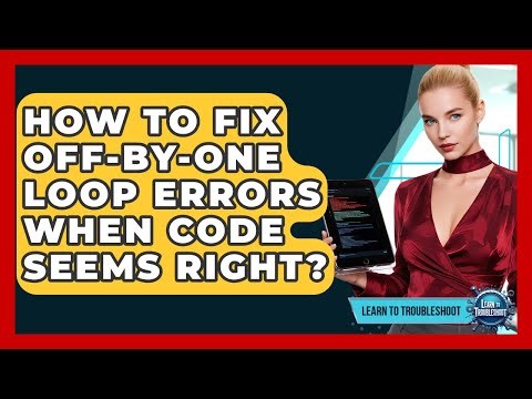 How To Fix Off-by-one Loop Errors When Code Seems Right? - Learn To Troubleshoot