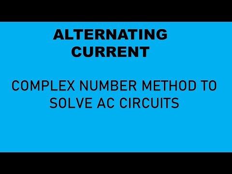 Alternating Current | Complex Number Method to Solve AC Circuits