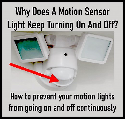 Why Does A Motion Sensor Light Keep Turning On And Off?