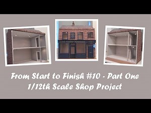 From Start to Finish - 1/12th Scale Shop Project #10 - Part One