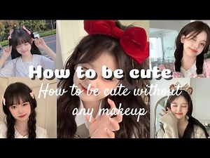 How to be cute 🎀 ways to look cute without any makeup