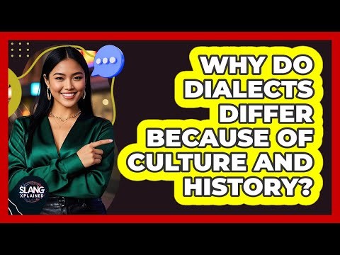 Why Do Dialects Differ Because Of Culture And History?