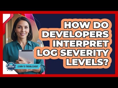 How Do Developers Interpret Log Severity Levels?
