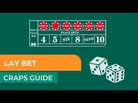 Lay Bet in Craps: A Step-By-Step Guide