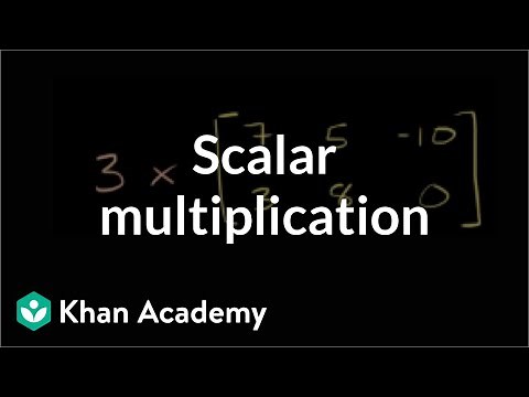 Scalar multiplication | Matrices | Precalculus | Khan Academy