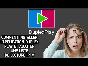 Comment installer/télécharger l'application Duplex Play et y ajouter une liste de lecture IPTV