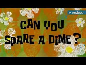 Toy Spongebob - Can You Spare A Dime?