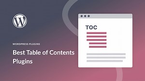 5 Best WordPress Table of Contents Plugins in 2025 (Ranked)