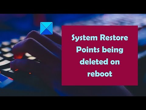 System Restore Points being deleted on reboot on Windows 11/10
